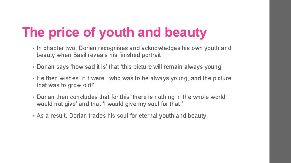 The price of youth and beauty • In chapter two, Dorian recognises and acknowledges