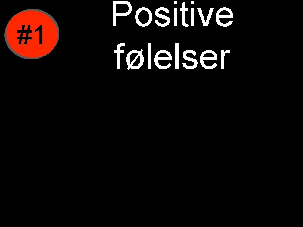 #1 Positive følelser 