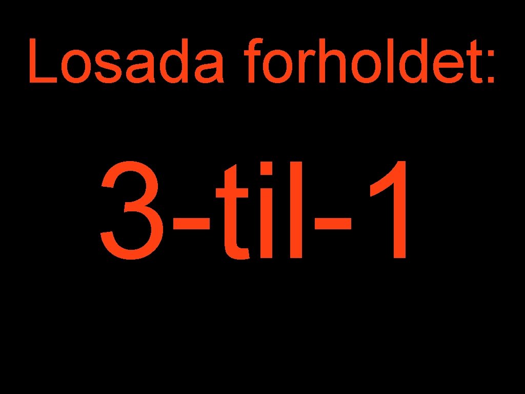 Losada forholdet: 3 -til-1 