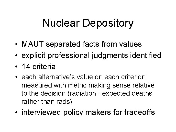 Nuclear Depository • MAUT separated facts from values • explicit professional judgments identified •