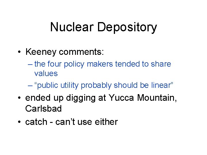 Nuclear Depository • Keeney comments: – the four policy makers tended to share values
