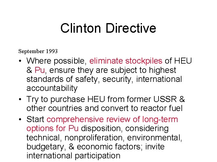 Clinton Directive September 1993 • Where possible, eliminate stockpiles of HEU & Pu, ensure