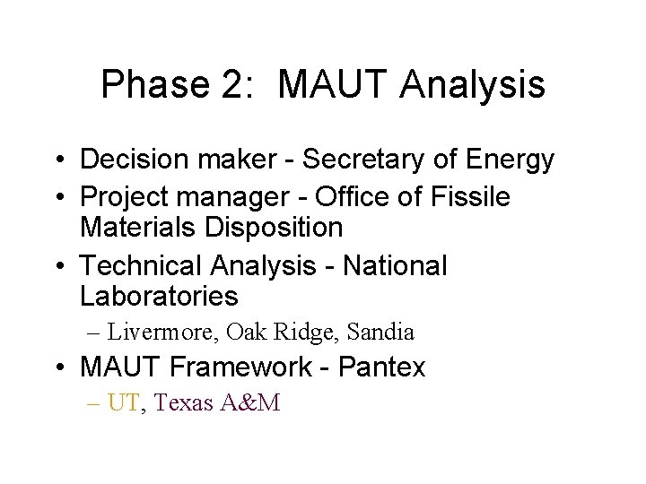 Phase 2: MAUT Analysis • Decision maker - Secretary of Energy • Project manager