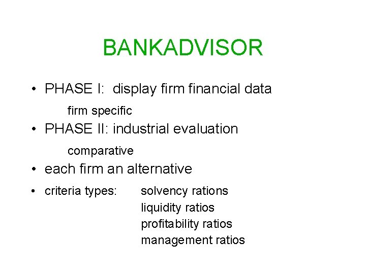 BANKADVISOR • PHASE I: display firm financial data firm specific • PHASE II: industrial