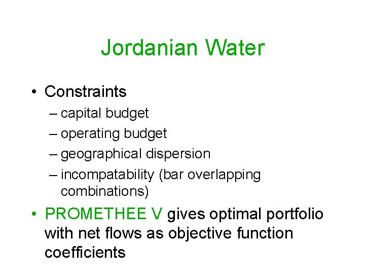 Jordanian Water • Constraints – capital budget – operating budget – geographical dispersion –
