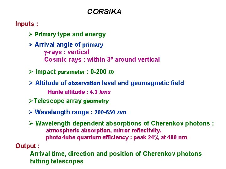 CORSIKA Inputs : Primary type and energy Arrival angle of primary -rays : vertical