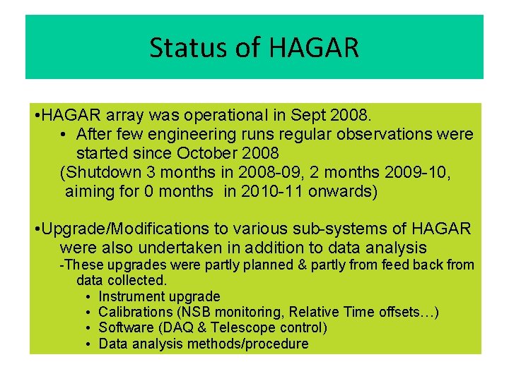 Status of HAGAR • HAGAR array was operational in Sept 2008. • After few