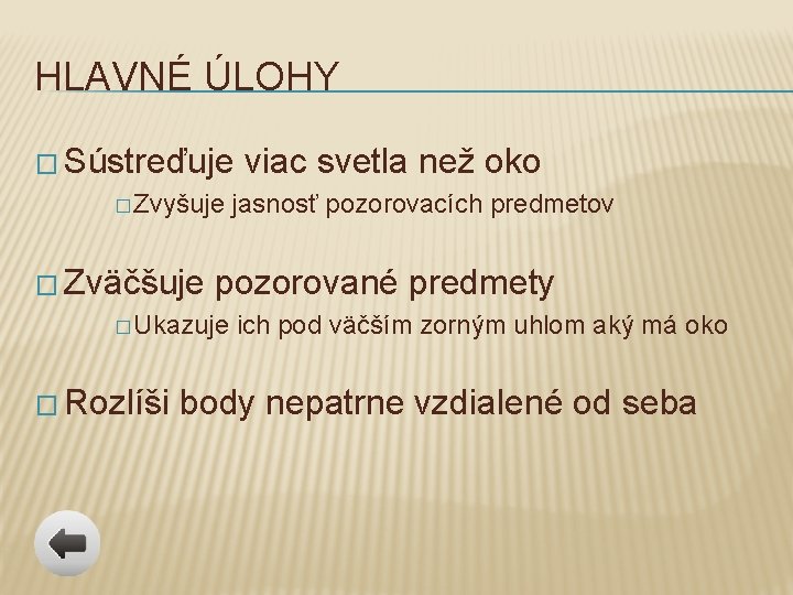 HLAVNÉ ÚLOHY � Sústreďuje � Zvyšuje � Zväčšuje jasnosť pozorovacích predmetov pozorované predmety �