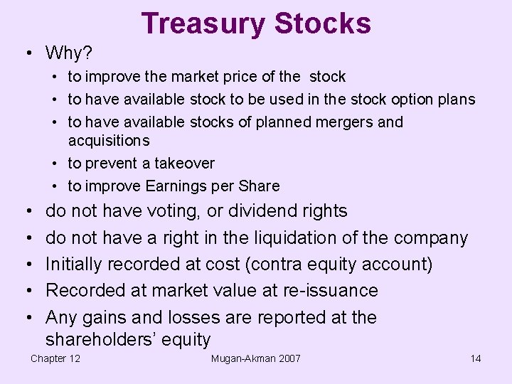 Treasury Stocks • Why? • to improve the market price of the stock •