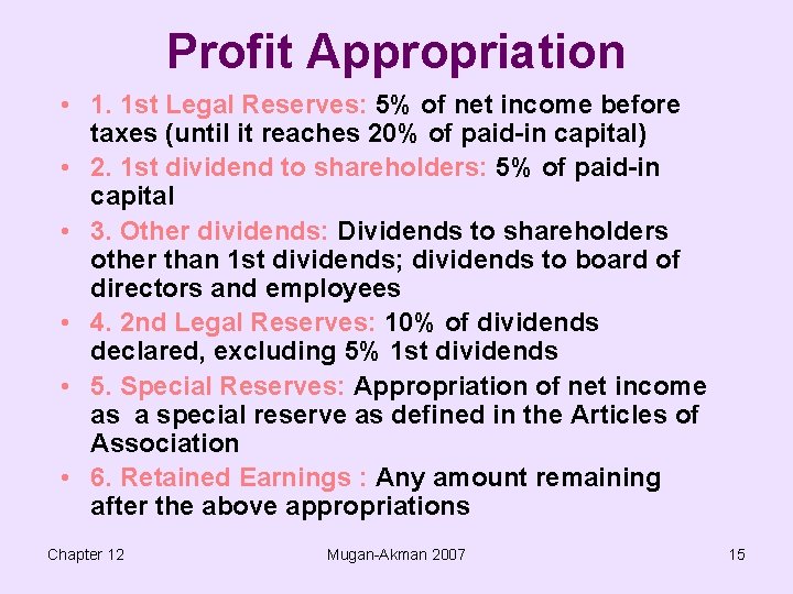 Profit Appropriation • 1. 1 st Legal Reserves: 5% of net income before taxes