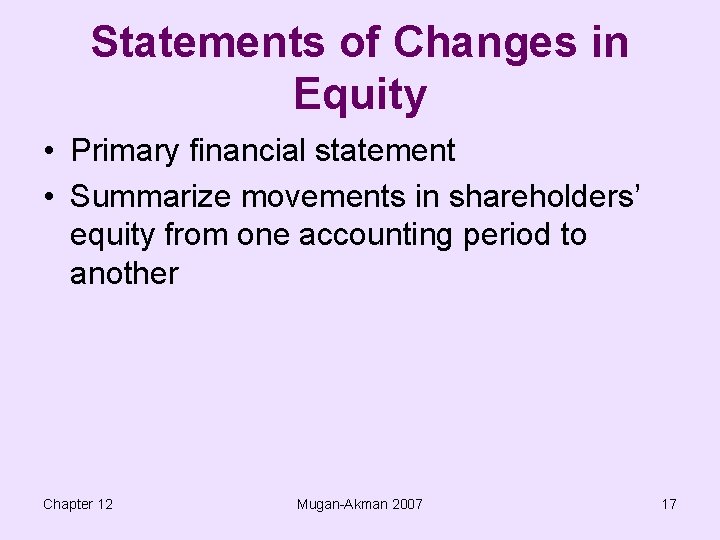 Statements of Changes in Equity • Primary financial statement • Summarize movements in shareholders’