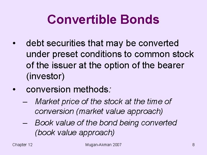 Convertible Bonds • • debt securities that may be converted under preset conditions to