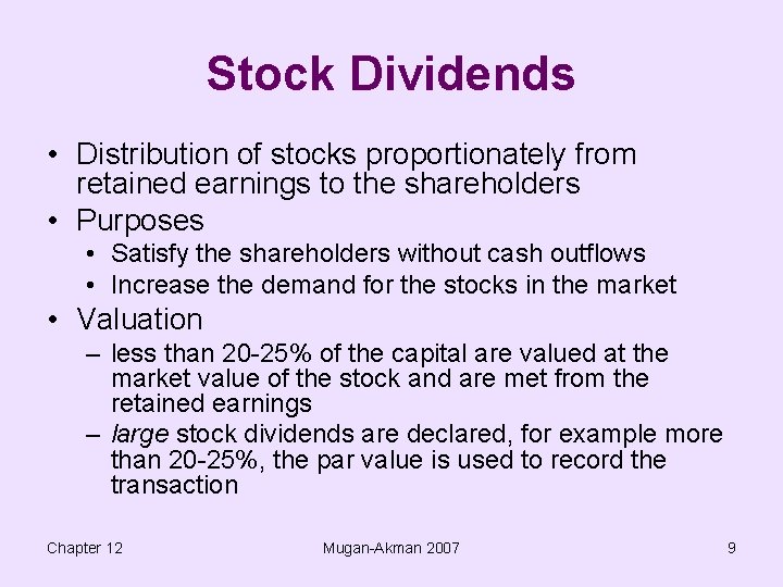 Stock Dividends • Distribution of stocks proportionately from retained earnings to the shareholders •