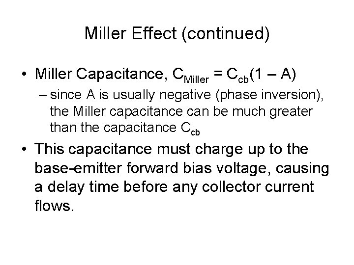 Miller Effect (continued) • Miller Capacitance, CMiller = Ccb(1 – A) – since A Miller Effect (continued) • Miller Capacitance, CMiller = Ccb(1 – A) – since A
