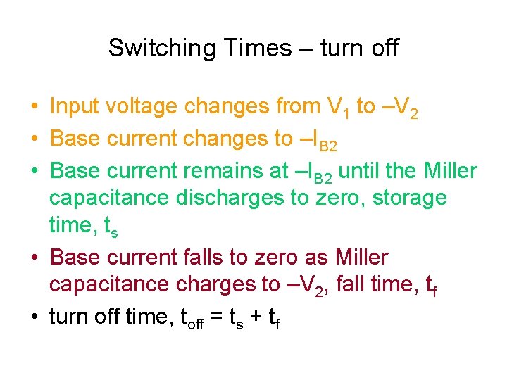 Switching Times – turn off • Input voltage changes from V 1 to –V Switching Times – turn off • Input voltage changes from V 1 to –V