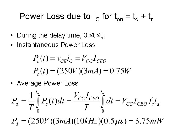 Power Loss due to IC for ton = td + tr • During the Power Loss due to IC for ton = td + tr • During the