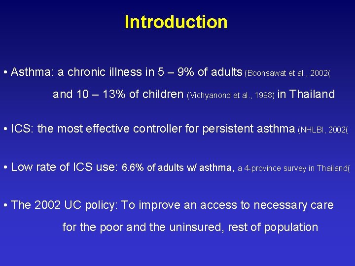 Introduction • Asthma: a chronic illness in 5 – 9% of adults (Boonsawat et