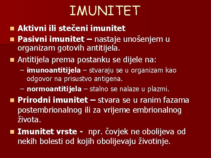IMUNITET Aktivni ili stečeni imunitet n Pasivni imunitet – nastaje unošenjem u organizam gotovih