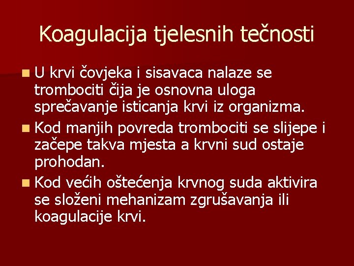 Koagulacija tjelesnih tečnosti n. U krvi čovjeka i sisavaca nalaze se trombociti čija je