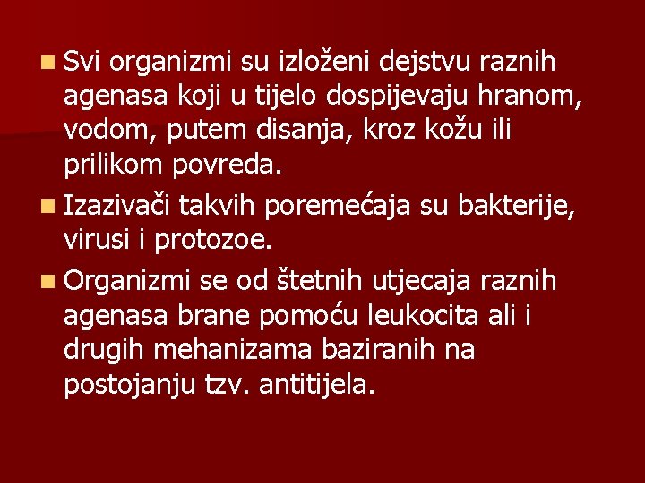n Svi organizmi su izloženi dejstvu raznih agenasa koji u tijelo dospijevaju hranom, vodom,