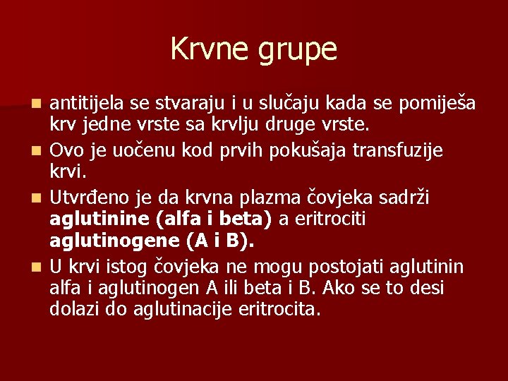 Krvne grupe antitijela se stvaraju i u slučaju kada se pomiješa krv jedne vrste