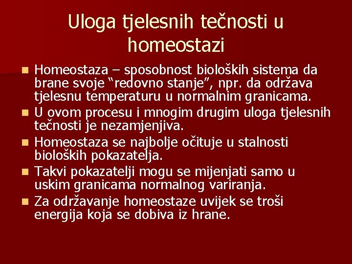 Uloga tjelesnih tečnosti u homeostazi n n n Homeostaza – sposobnost bioloških sistema da