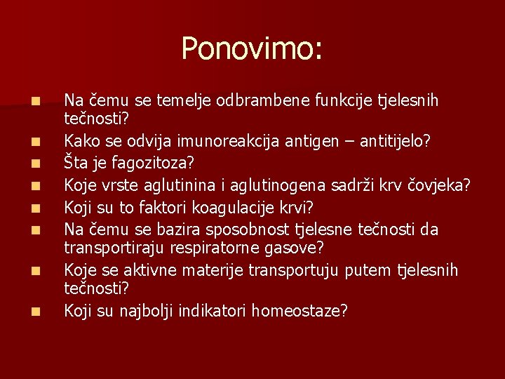 Ponovimo: n n n n Na čemu se temelje odbrambene funkcije tjelesnih tečnosti? Kako
