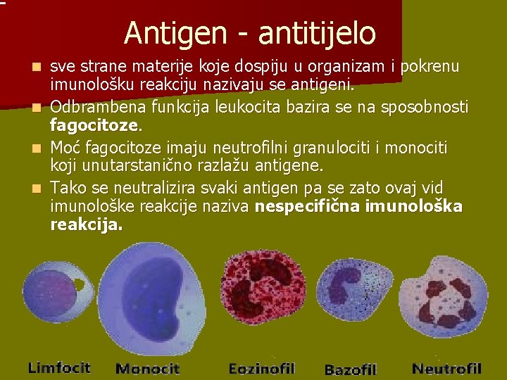 Antigen - antitijelo n n sve strane materije koje dospiju u organizam i pokrenu