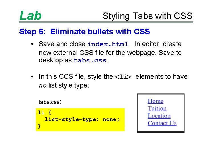 Lab Styling Tabs with CSS Step 6: Eliminate bullets with CSS • Save and