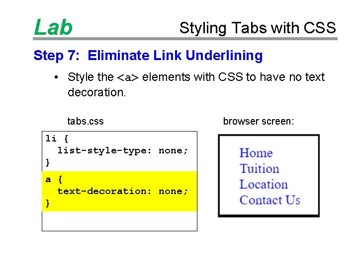 Lab Styling Tabs with CSS Step 7: Eliminate Link Underlining • Style the <a>