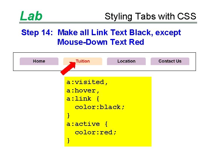 Lab Styling Tabs with CSS Step 14: Make all Link Text Black, except Mouse-Down