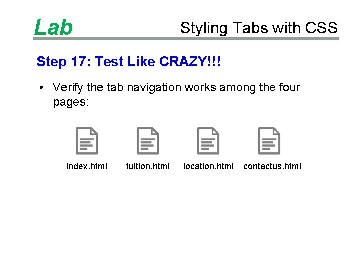 Lab Styling Tabs with CSS Step 17: Test Like CRAZY!!! • Verify the tab