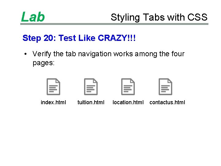 Lab Styling Tabs with CSS Step 20: Test Like CRAZY!!! • Verify the tab