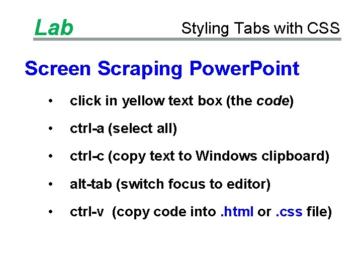 Lab Styling Tabs with CSS Screen Scraping Power. Point • click in yellow text