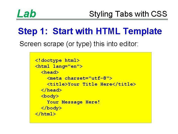 Lab Styling Tabs with CSS Step 1: Start with HTML Template Screen scrape (or