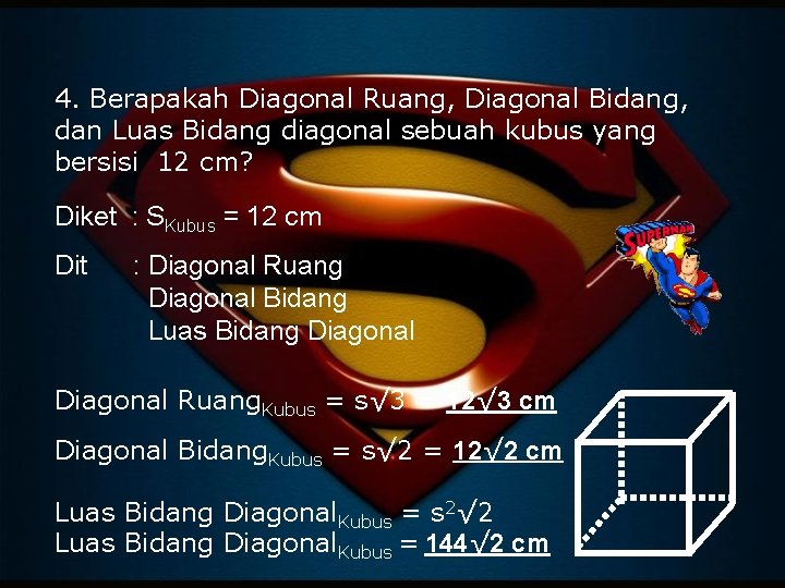 4. Berapakah Diagonal Ruang, Diagonal Bidang, dan Luas Bidang diagonal sebuah kubus yang bersisi