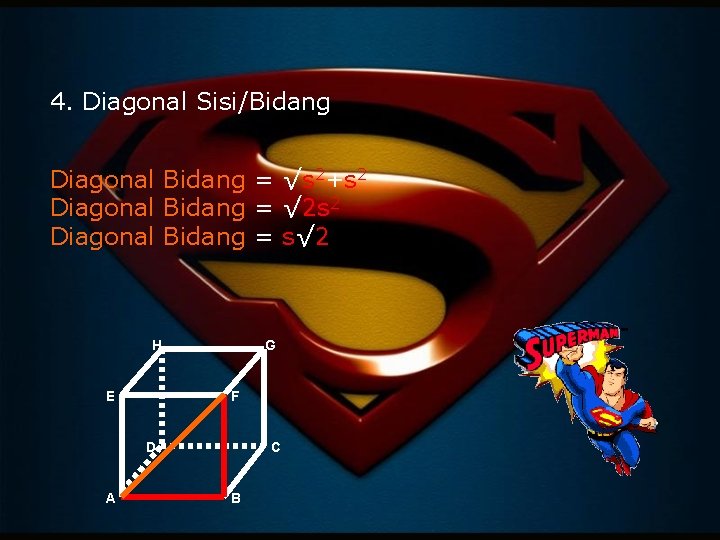 4. Diagonal Sisi/Bidang Diagonal Bidang = √s 2+s 2 Diagonal Bidang = √ 2