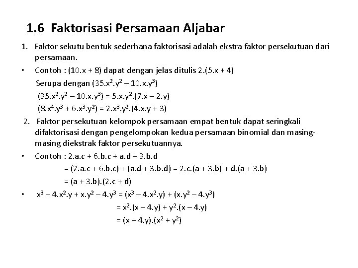 1. 6 Faktorisasi Persamaan Aljabar 1. Faktor sekutu bentuk sederhana faktorisasi adalah ekstra faktor