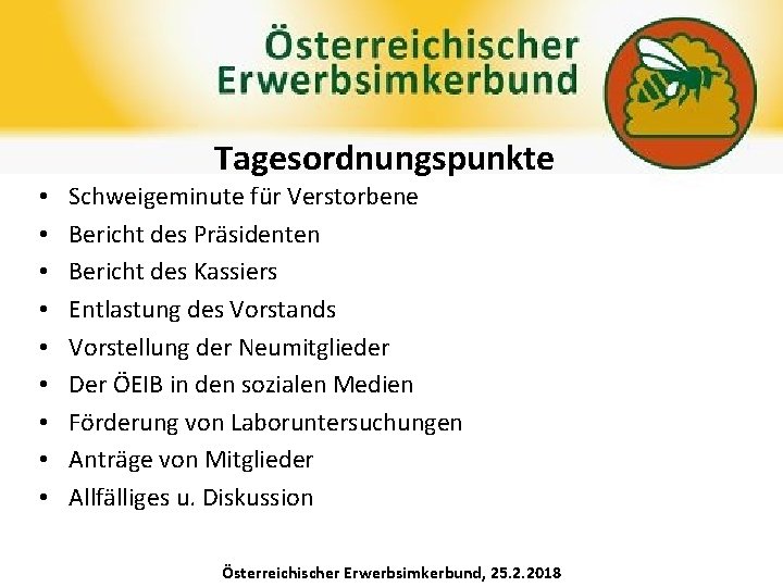 Tagesordnungspunkte • • • Schweigeminute für Verstorbene Bericht des Präsidenten Bericht des Kassiers Entlastung