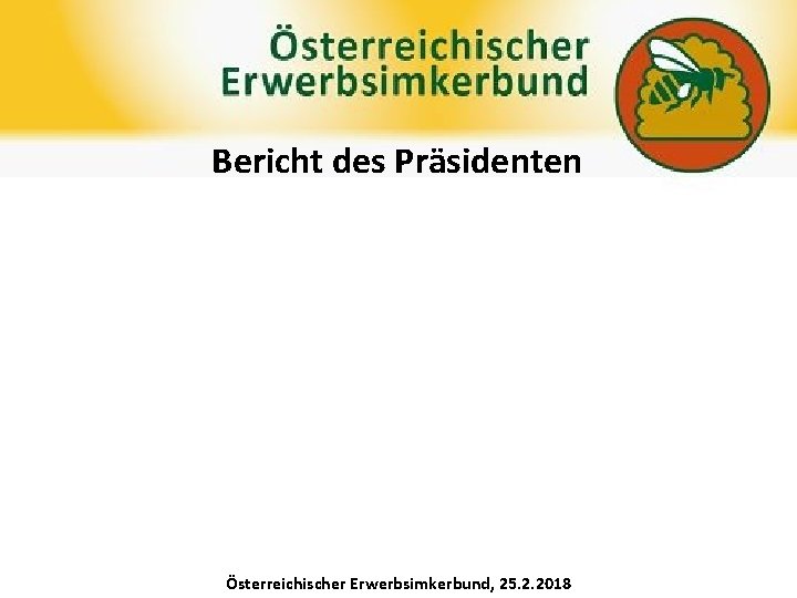 Bericht des Präsidenten Österreichischer Erwerbsimkerbund, 25. 2. 2018 