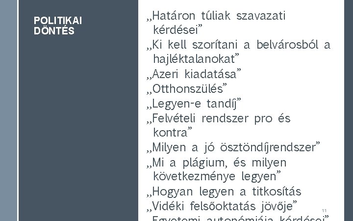 POLITIKAI DÖNTÉS „Határon túliak szavazati kérdései” „Ki kell szorítani a belvárosból a hajléktalanokat” „Azeri POLITIKAI DÖNTÉS „Határon túliak szavazati kérdései” „Ki kell szorítani a belvárosból a hajléktalanokat” „Azeri