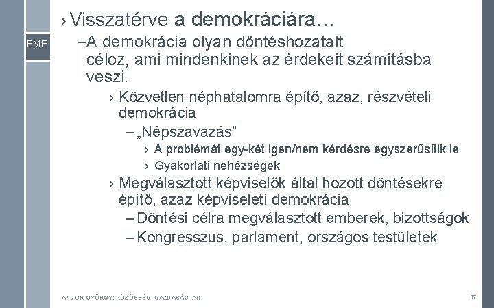 › Visszatérve a demokráciára… BME – A demokrácia olyan döntéshozatalt céloz, ami mindenkinek az