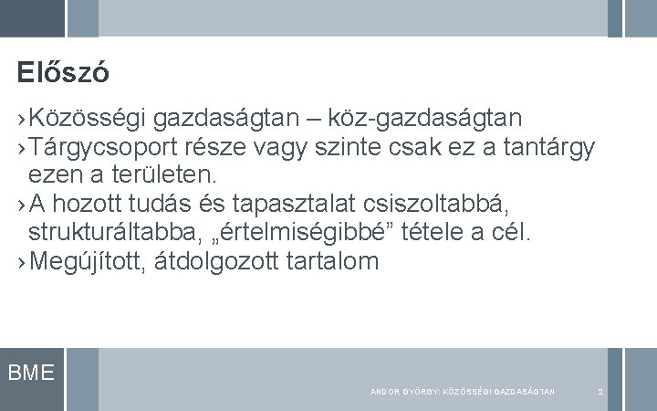 Előszó › Közösségi gazdaságtan – köz-gazdaságtan › Tárgycsoport része vagy szinte csak ez a