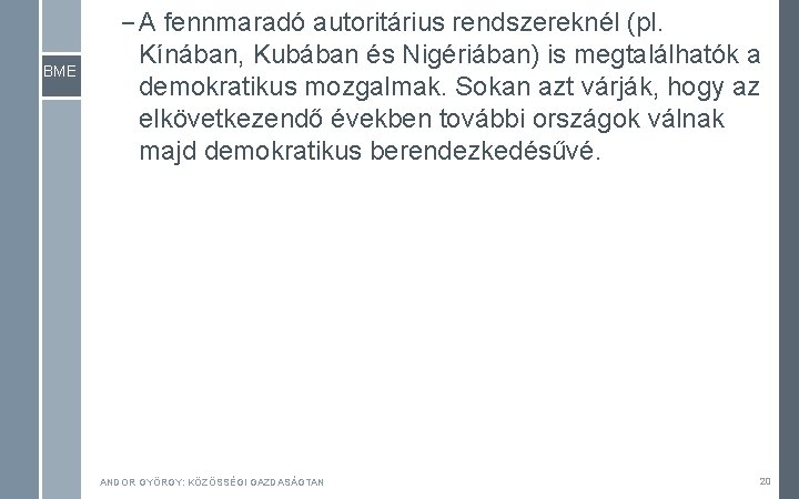 BME – A fennmaradó autoritárius rendszereknél (pl. Kínában, Kubában és Nigériában) is megtalálhatók a