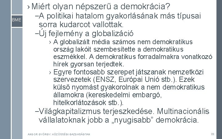 › Miért olyan népszerű a demokrácia? BME –A politikai hatalom gyakorlásának más típusai sorra