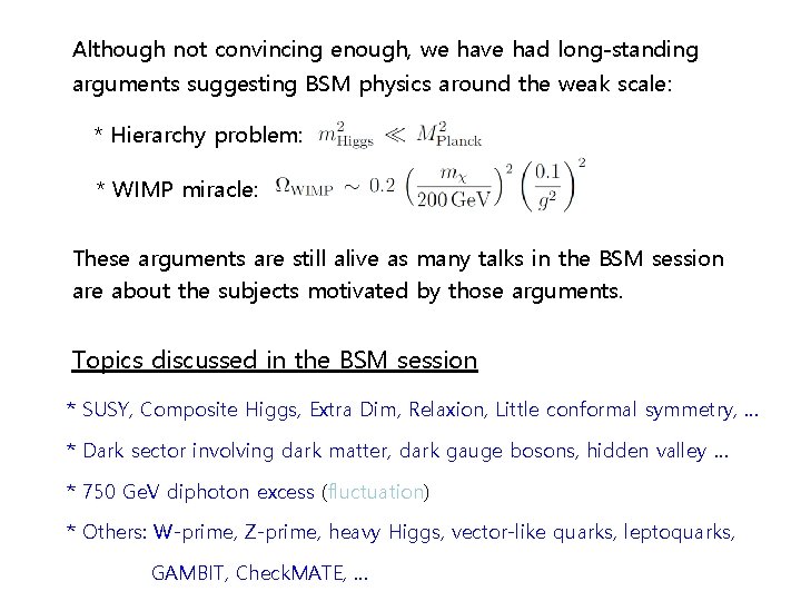 Although not convincing enough, we have had long-standing arguments suggesting BSM physics around the