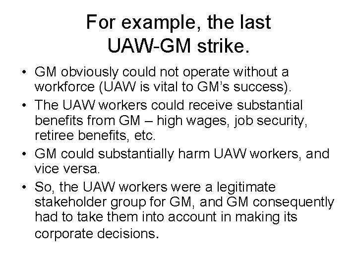 For example, the last UAW-GM strike. • GM obviously could not operate without a