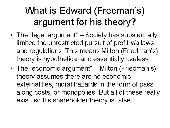 What is Edward (Freeman’s) argument for his theory? • The “legal argument” – Society