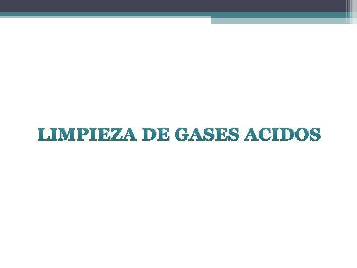 LIMPIEZA DE GASES ACIDOS 