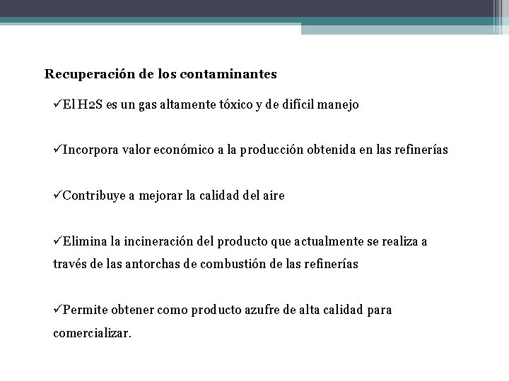 Recuperación de los contaminantes üEl H 2 S es un gas altamente tóxico y